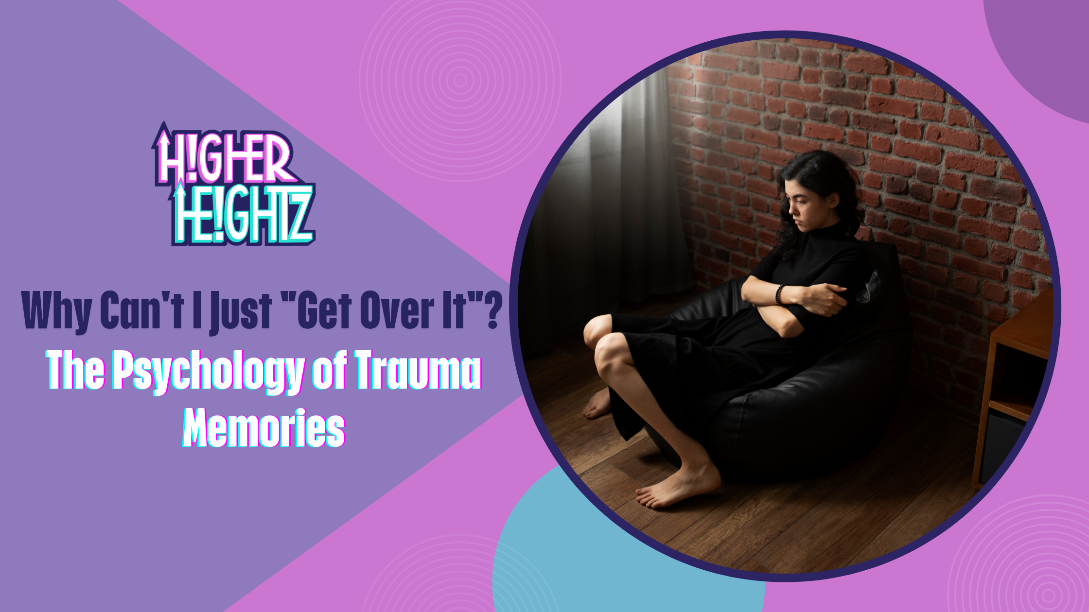 Why Can’t I Just “Get Over It”? The Psychology of Trauma Memories