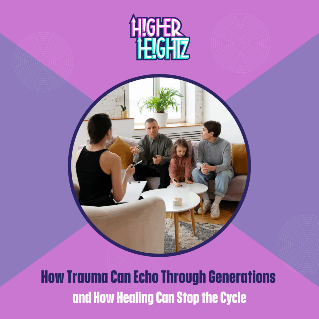 Breaking the Cycle of Generational Trauma Through Healing